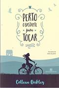 Ler Perto o bastante para tocar, do autor Colleen Oakley