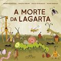 Ler A morte da lagarta, do autor André Rodrigues; Larissa Ribeiro; Paula Desgualdo; Pedro Markun