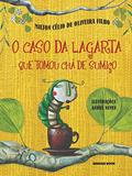 Ler O caso da lagarta que tomou chá de sumiço, do autor Milton Célio de Oliveira Filho