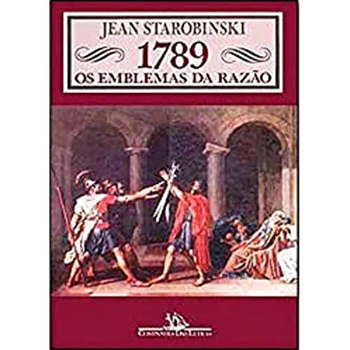 Ler 1789: os emblemas da razão, do autor Jean Starobinski Ler 1789: os emblemas da razão, do autor Jean Starobinski