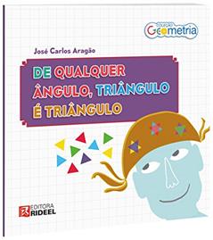 Vendo a Coisa por Outro Ângulo - Coleção Geometria, do autor José Carlos Aragão
