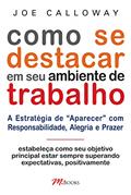 Ler Como se Destacar em seu Ambiente de Trabalho, do autor Joe Calloway