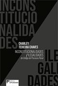 Ler Inconstitucionalidades / Ilegalidades do Código de Processo Penal, do autor Charley Teixeira Chaves Ler Inconstitucionalidades / Ilegalidades do Código de Processo Penal, do autor Charley Teixeira Chaves