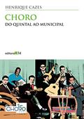 Ler Choro: do quintal ao Municipal, do autor Henrique Cazes