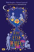 Ler Todo esse tempo, do autor Rachael Lippincott; Mikki Daughtry Ler Todo esse tempo, do autor Rachael Lippincott; Mikki Daughtry