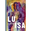Ler Luísa (quase uma história de amor), do autor Maria Adelaide Amaral