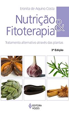 Nutrição e fitoterapia: Tratamento alternativo através das plantas, do autor Eronita de Aquino Costa