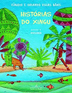Histórias do Xingu, do autor Orlando Villas Bôas; Cláudio Villas Bôas