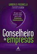 Ler Conselheiro de empresas: o que você precisa saber para uma carreira promissora, do autor Wanderlei Passarella Ler Conselheiro de empresas: o que você precisa saber para uma carreira promissora, do autor Wanderlei Passarella
