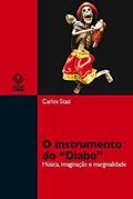 Ler O instrumento do 'Diabo': Música, imaginação e marginalidade, do autor Carlos Stasi