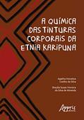 Ler A química das tinturas corporais da etnia karipuna, do autor Agatha Monaliza Coelho da Silva; Sheylla Susan Moreira da Silva de Almeida