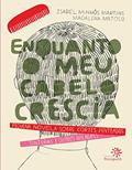 Ler Enquanto o meu cabelo crescia: Pequena novela sobre cortes, penteados, tinturas e outros milagres, do autor Isabel Minhós Martins