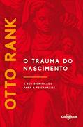 Ler O Trauma do Nascimento: E seu significado para a psicanálise, do autor Otto Rank Ler O Trauma do Nascimento: E seu significado para a psicanálise, do autor Otto Rank