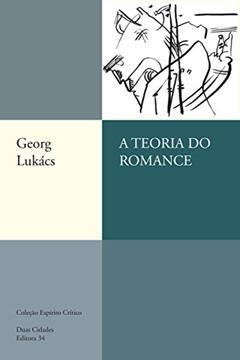 A teoria do romance, do autor Georg Lukács