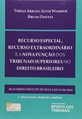 Ler Recurso Especial, Recurso Extraordinário E A Nova Função Dos Tribunais Superiores No Direito Brasileiro, do autor Teresa Arruda Alvim Wambier; Bruno Dantas