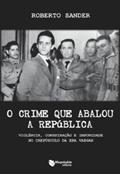 Ler O Crime que Abalou a República, do autor Roberto Sander