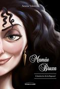 Ler Mamãe bruxa: A história da vilã da Rapunzel: 5, do autor Serena Valentino