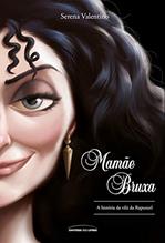 Ler Mamãe bruxa: A história da vilã da Rapunzel: 5, do autor Serena Valentino Ler Mamãe bruxa: A história da vilã da Rapunzel: 5, do autor Serena Valentino