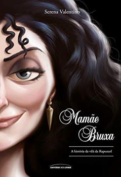 Mamãe bruxa: A história da vilã da Rapunzel: 5, do autor Serena Valentino