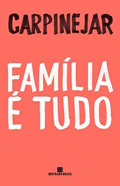 Família é tudo, do autor Fabrício Carpinejar