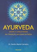 Ler Ayurveda: Saúde e Longevidade na Tradição Milenar da Índia, do autor Danilo Maciel Carneiro