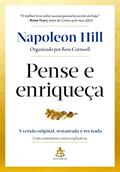 Ler Pense e enriqueça: A versão original, restaurada e revisada. Com comentários e notas explicativas., do autor Napoleon Hill