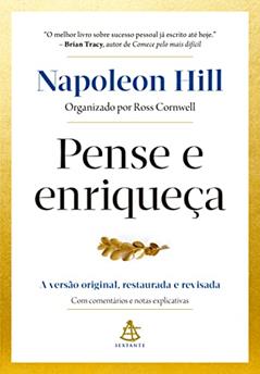Pense e enriqueça: A versão original, restaurada e revisada. Com comentários e notas explicativas., do autor Napoleon Hill