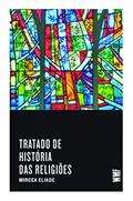 Ler Tratado de história das religiões, do autor Mircea Eliade Ler Tratado de história das religiões, do autor Mircea Eliade