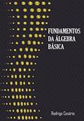 Ler FUNDAMENTOS DA ÁLGEBRA BÁSICA, do autor Rodrigo Cesário de Aquino Ler FUNDAMENTOS DA ÁLGEBRA BÁSICA, do autor Rodrigo Cesário de Aquino