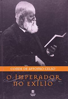 O Imperador No Exilio, do autor Conde de Affonso Celso