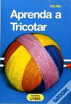 Aprenda a Tricotar, do autor Uta Mix