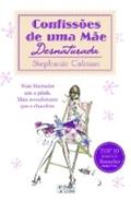 Ler Confissões de uma mãe desnaturada, do autor Stephanie Calman