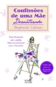 Confissões de uma mãe desnaturada, do autor Stephanie Calman