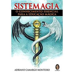 Sistemagia Conhecimento Essencial Para Educação Mágica, do autor Adriano Monteiro