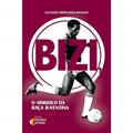 Ler Bizi: o Símbolo da Raça Juventina, do autor Luciano Ubirajara Nassar