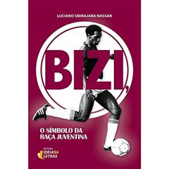 Bizi: o Símbolo da Raça Juventina, do autor Luciano Ubirajara Nassar