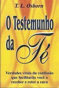 Ler O Testemunho da Fé, do autor T. L. Osborn Ler O Testemunho da Fé, do autor T. L. Osborn