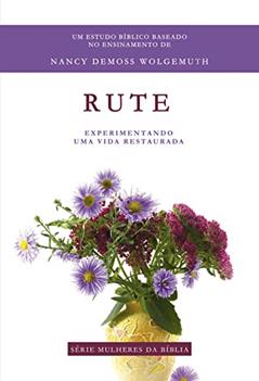 Rute - Série Mulheres da Bíblia, do autor Nancy DeMoss Wolgemuth
