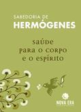 Ler Saúde para o corpo e o espírito, do autor José Hermógenes; Fredimio Briasotto Trotta