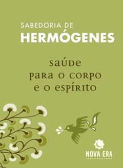 Saúde para o corpo e o espírito, do autor José Hermógenes; Fredimio Briasotto Trotta