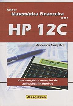 Guia de Matemática Financeira com a HP 12C, do autor Anderson Gonçalves