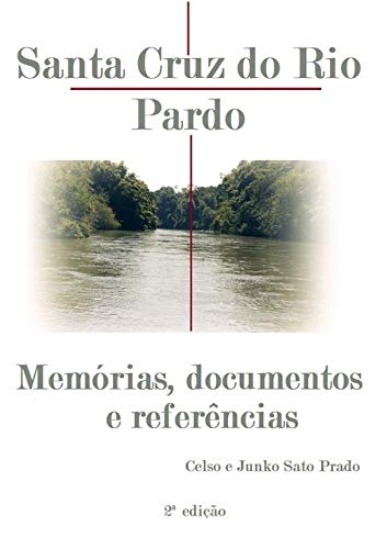 Ler Santa Cruz Do Rio Pardo, do autor Celso E Junko Sato Prado