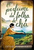Ler O perfume da folha de chá, do autor Dinah Jefferies Ler O perfume da folha de chá, do autor Dinah Jefferies