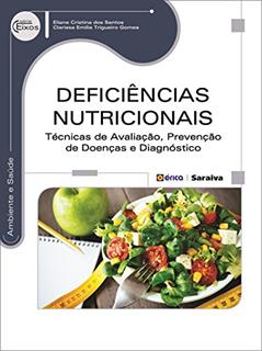 Deficiências nutricionais: Técnicas de avaliação, prevenção de doenças e diagnóstico, do autor Eliane Cristina dos Santos e Clarissa Emília Trigueiro Gomes