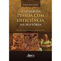 Ler O Lugar da Pessoa com Deficiência na História: Uma Narrativa ao Avesso da Lógica Ordinária, do autor Gustavo Martins Piccolo Ler O Lugar da Pessoa com Deficiência na História: Uma Narrativa ao Avesso da Lógica Ordinária, do autor Gustavo Martins Piccolo