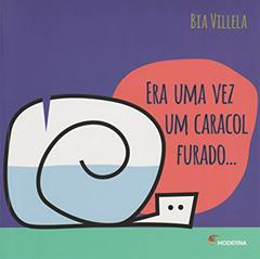 Era uma vez um caracol furado..., do autor Bia Villela
