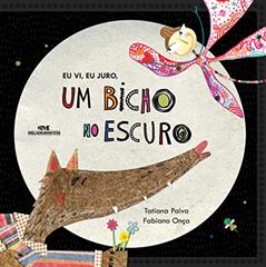 Eu Vi, Eu Juro, Um Bicho No Escuro, do autor Fabiano Onça; Tati Paiva