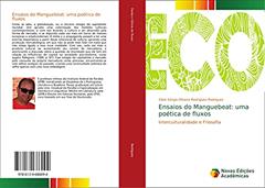 Ensaios do Manguebeat: uma poética de fluxos: Interculturalidade e Filosofia, do autor Sílvio Sérgio Oliveira Rodrigues Rodrigues