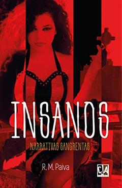 Insanos: Narrativas Sangrentas, do autor R M Paiva