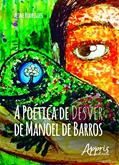 Ler A poética de desver de Manoel de Barros, do autor Aline Rodrigues